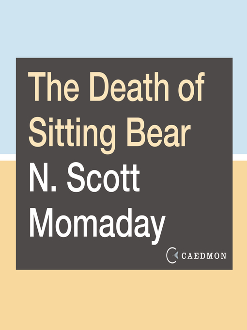Title details for The Death of Sitting Bear by N. Scott Momaday - Available